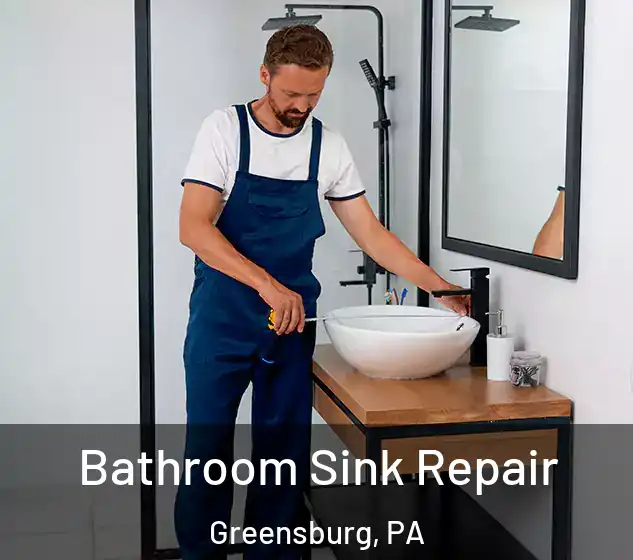  Bathroom Sink Repair Greensburg, PA