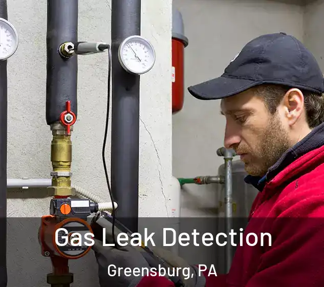  Gas Leak Detection Greensburg, PA