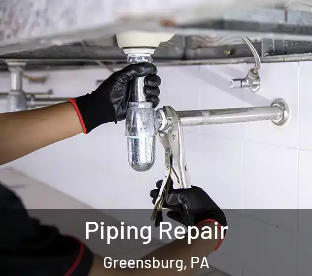 Piping Repair Greensburg, PA