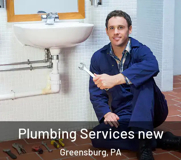  Plumbing Services new Greensburg, PA