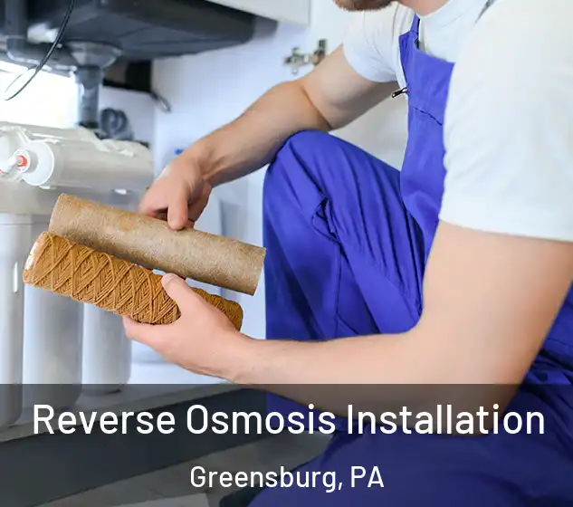  Reverse Osmosis Installation Greensburg, PA