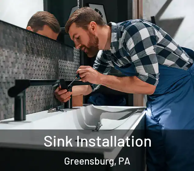  Sink Installation Greensburg, PA