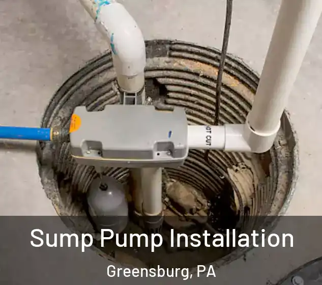  Sump Pump Installation Greensburg, PA