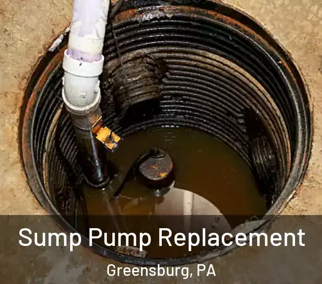 Sump Pump Replacement Greensburg, PA