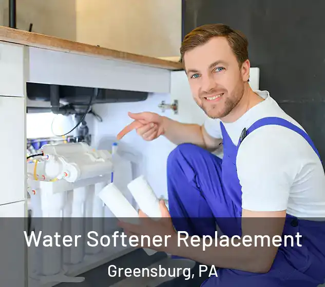  Water Softener Replacement Greensburg, PA